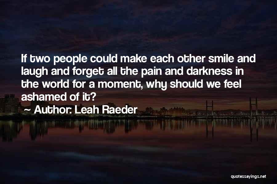 Love Laugh Smile Quotes By Leah Raeder
