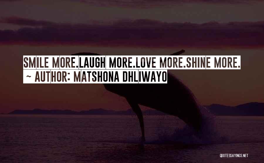Love Laugh Smile Quotes By Matshona Dhliwayo