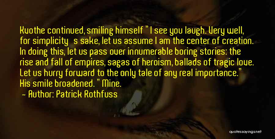 Love Laugh Smile Quotes By Patrick Rothfuss