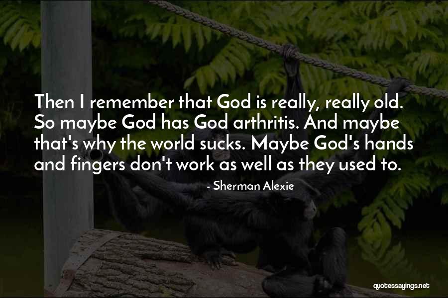 Love Leaving And Coming Back Quotes By Sherman Alexie Love Leaving And Coming Back Quotes By Sherman Alexie