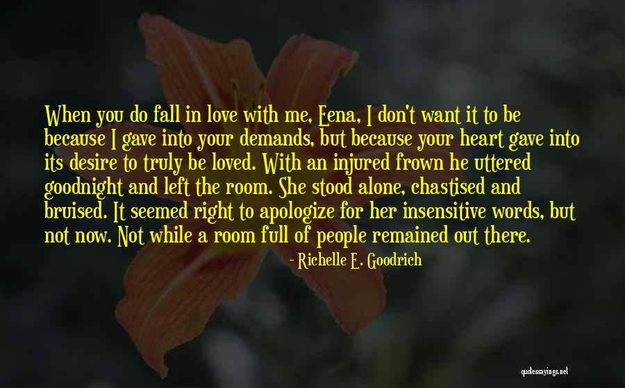 Love Left Me Alone Quotes By Richelle E. Goodrich Love Left Me Alone Quotes By Richelle E. Goodrich