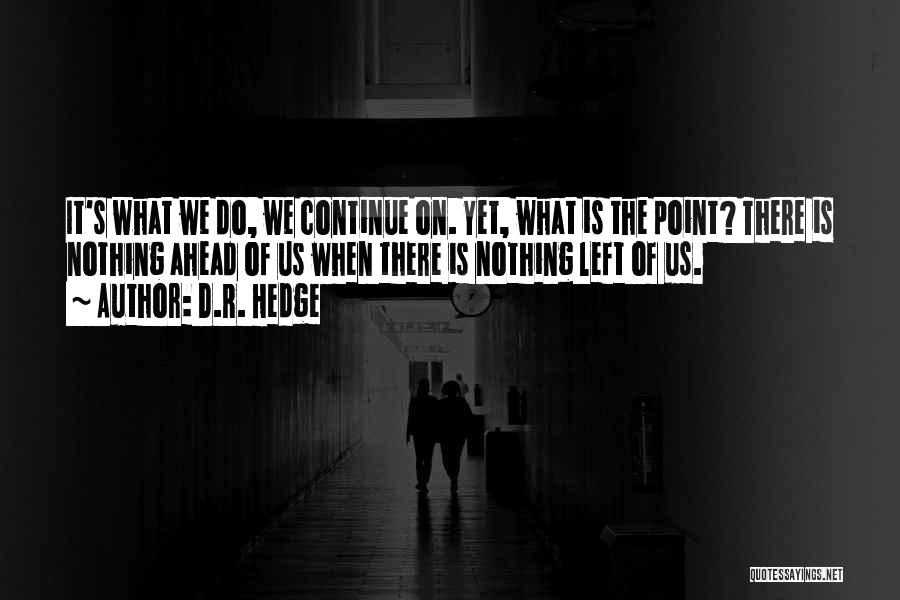 Love Left Us Quotes By D.R. Hedge