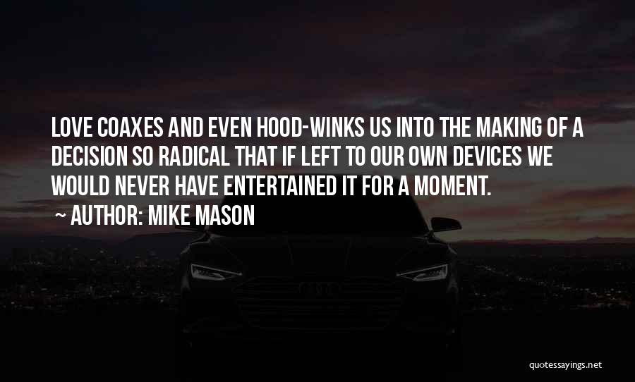 Love Left Us Quotes By Mike Mason