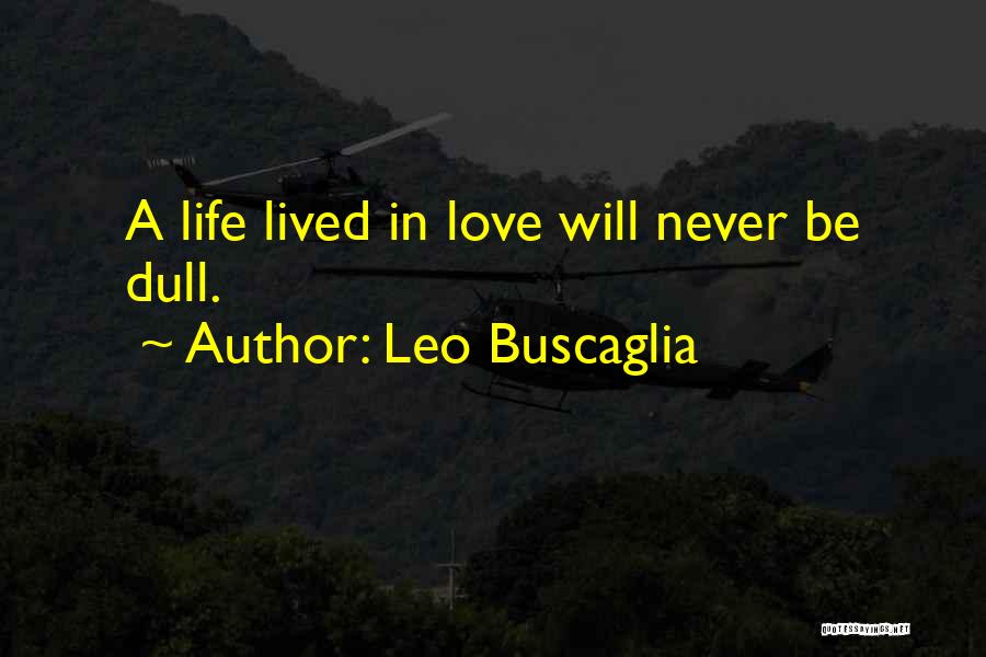 Love Leo Buscaglia Quotes By Leo Buscaglia