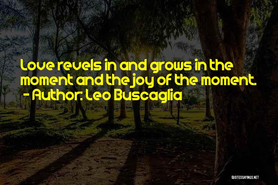 Love Leo Buscaglia Quotes By Leo Buscaglia