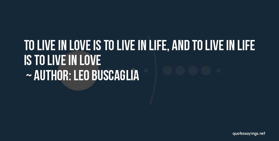 Love Leo Buscaglia Quotes By Leo Buscaglia