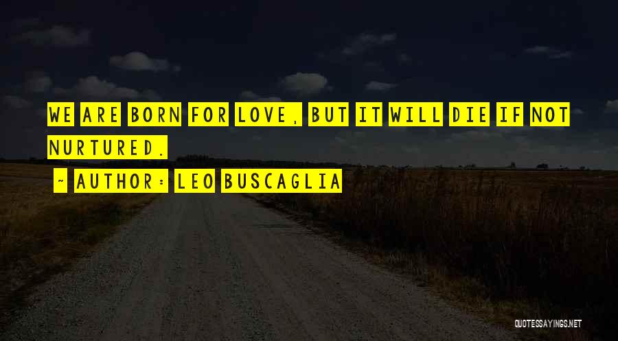 Love Leo Buscaglia Quotes By Leo Buscaglia