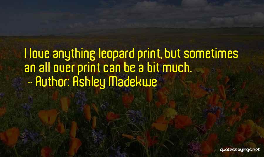 Love Leopard Quotes By Ashley Madekwe