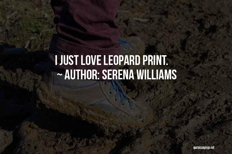 Love Leopard Quotes By Serena Williams