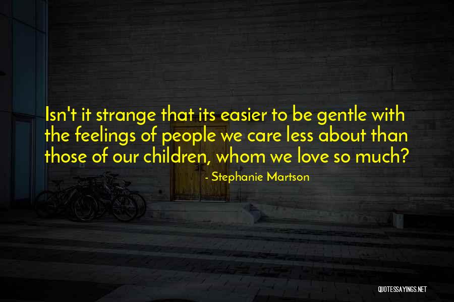 Love Less Care Less Quotes By Stephanie Martson