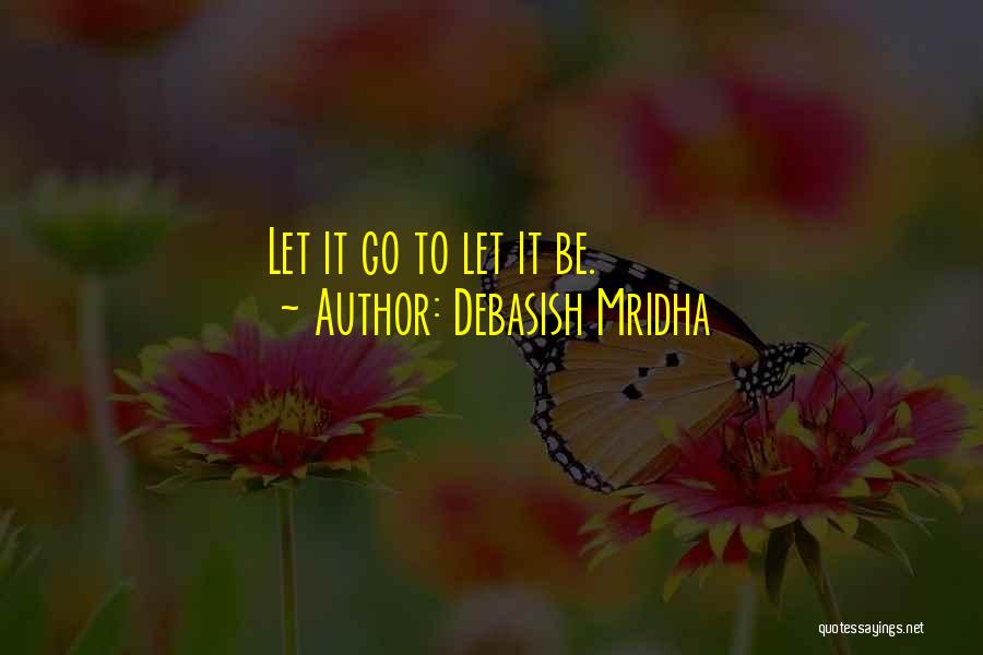 Love Let It Go Quotes By Debasish Mridha