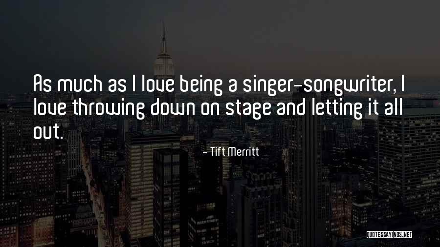 Love Letting You Down Quotes By Tift Merritt Love Letting You Down Quotes By Tift Merritt