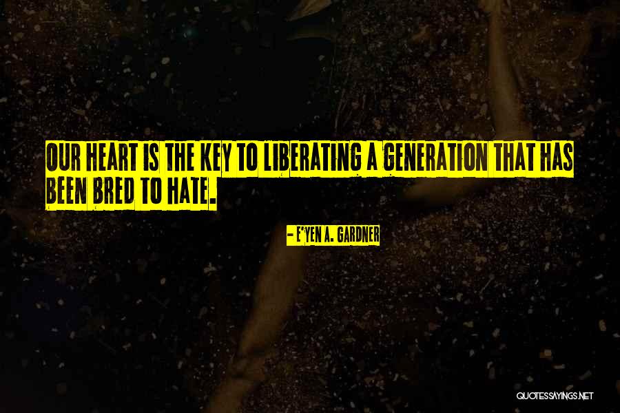 Love Liberating Quotes By E'yen A. Gardner Love Liberating Quotes By E'yen A. Gardner