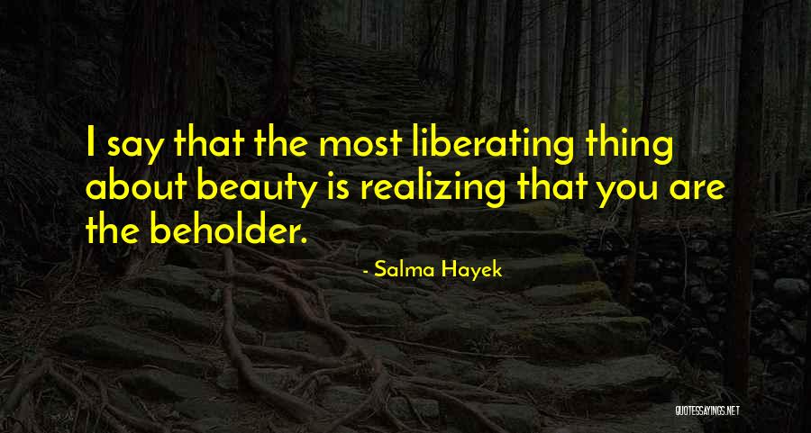 Love Liberating Quotes By Salma Hayek Love Liberating Quotes By Salma Hayek