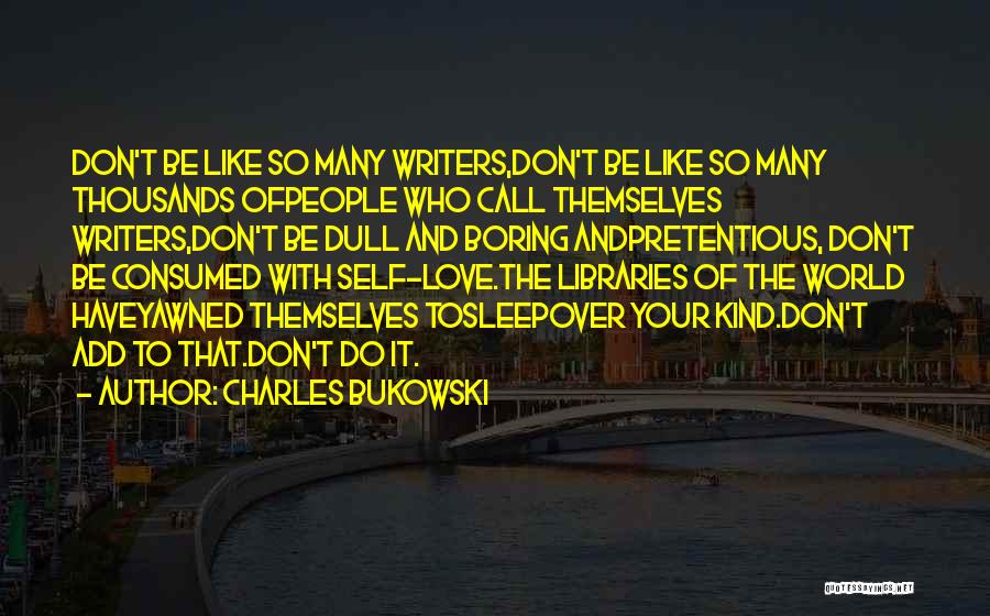 Love Libraries Quotes By Charles Bukowski