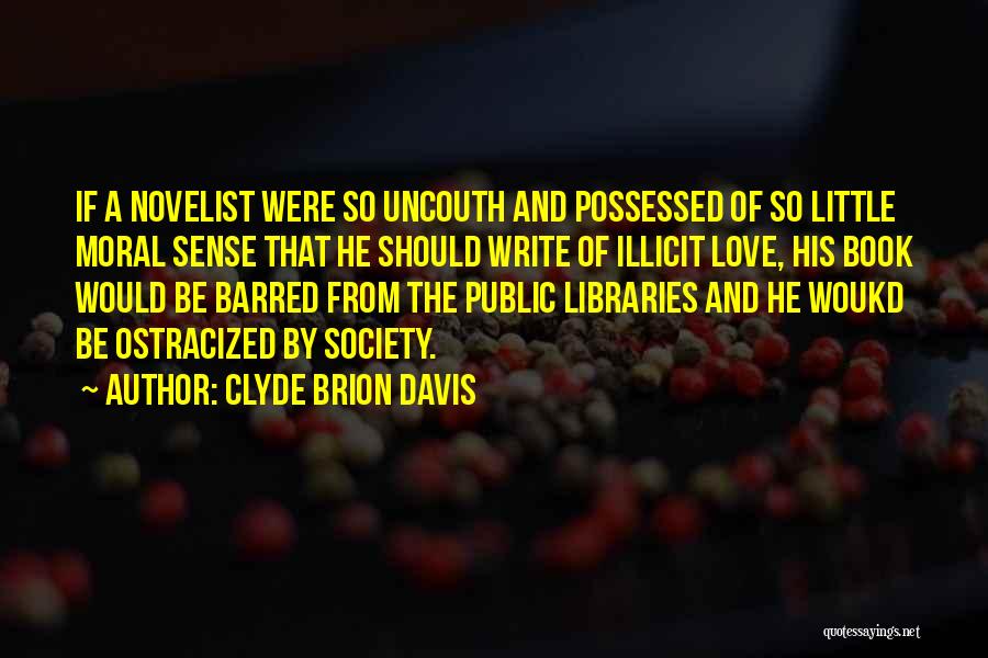 Love Libraries Quotes By Clyde Brion Davis