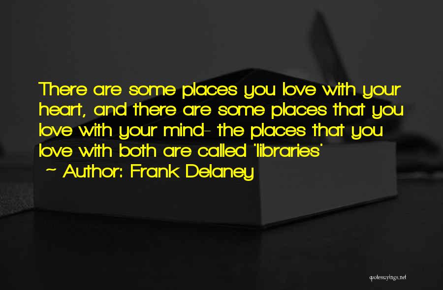 Love Libraries Quotes By Frank Delaney