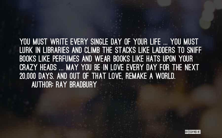 Love Libraries Quotes By Ray Bradbury