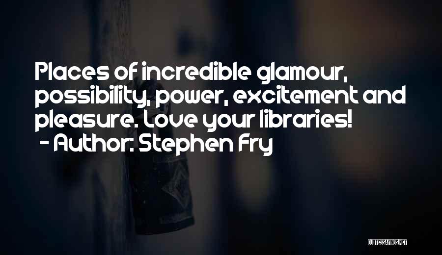 Love Libraries Quotes By Stephen Fry