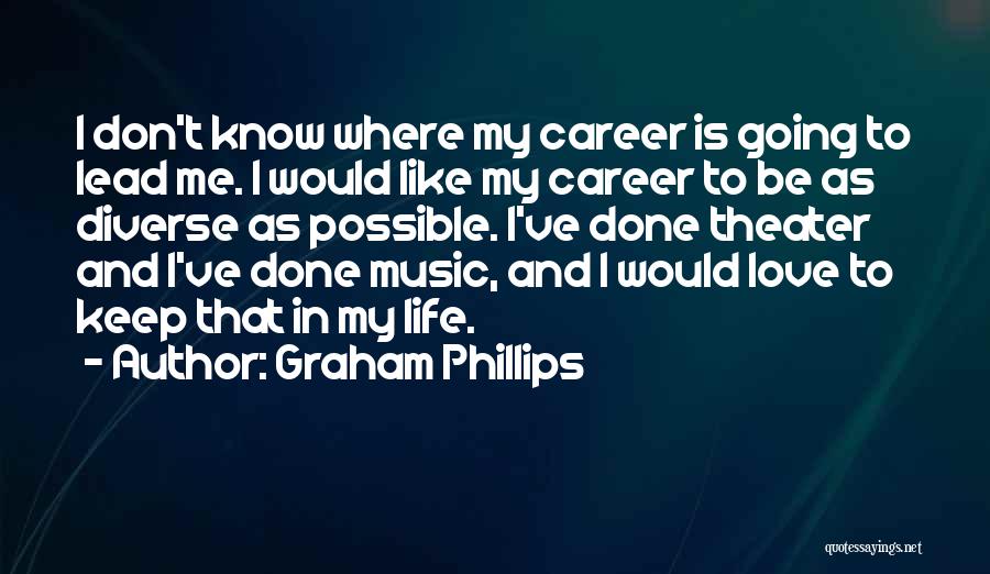 Love Life And Career Quotes By Graham Phillips