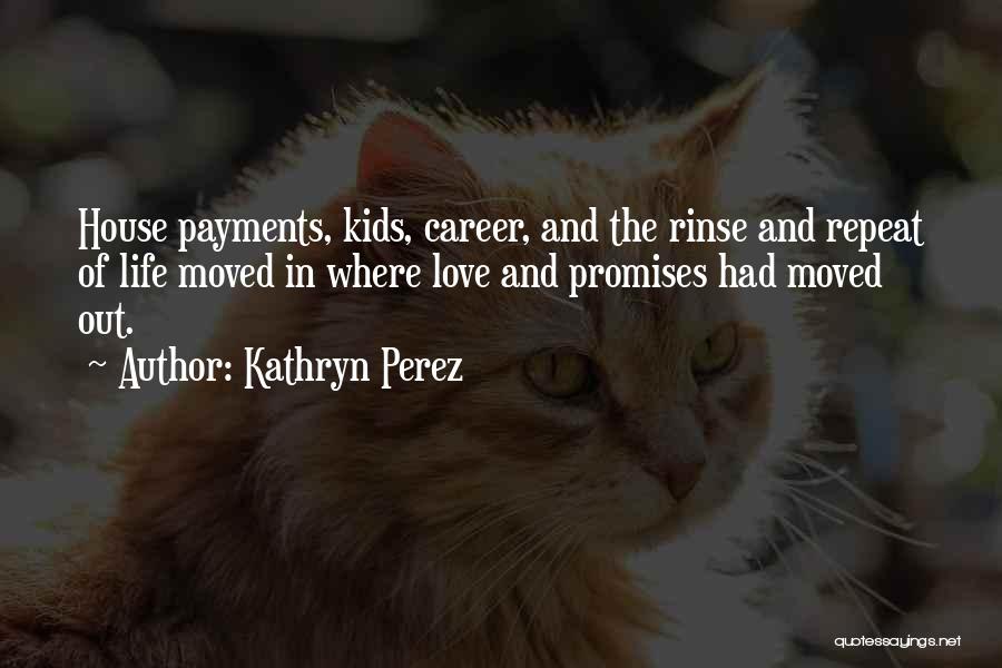 Love Life And Career Quotes By Kathryn Perez