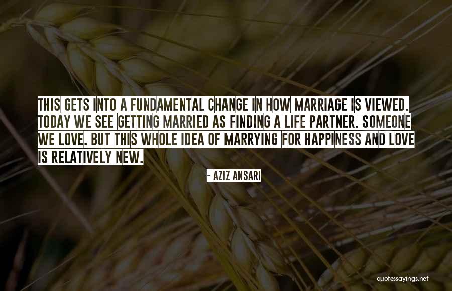 Love Life And Change Quotes By Aziz Ansari