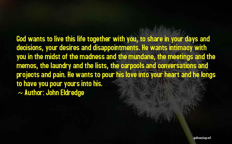 Love Life And God Quotes By John Eldredge