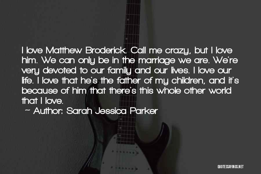 Love Life And Marriage Quotes By Sarah Jessica Parker