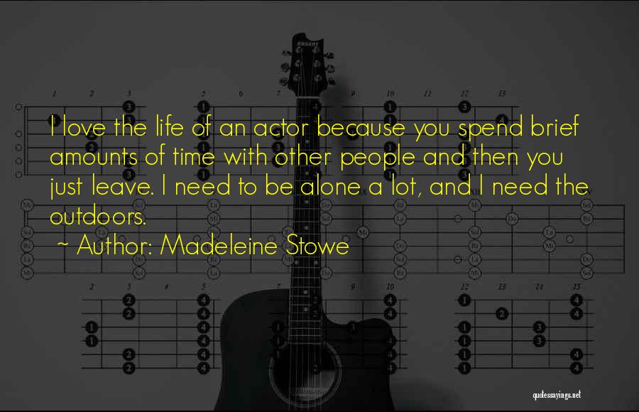 Love Life And Time Quotes By Madeleine Stowe