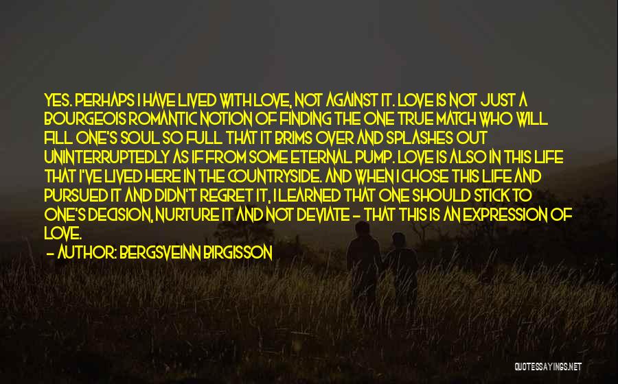 Love Life Decision Quotes By Bergsveinn Birgisson