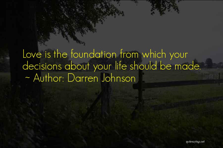Love Life Decision Quotes By Darren Johnson