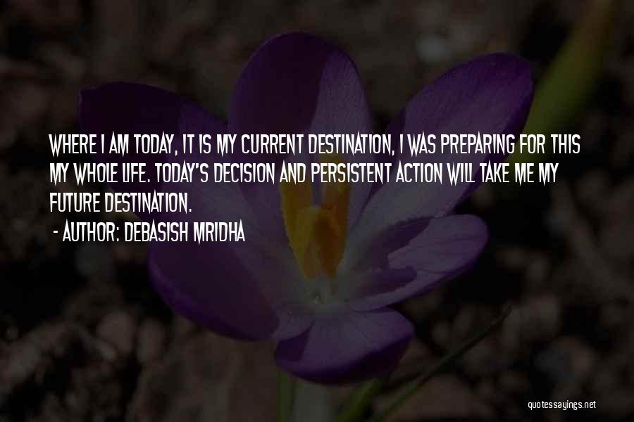 Love Life Decision Quotes By Debasish Mridha