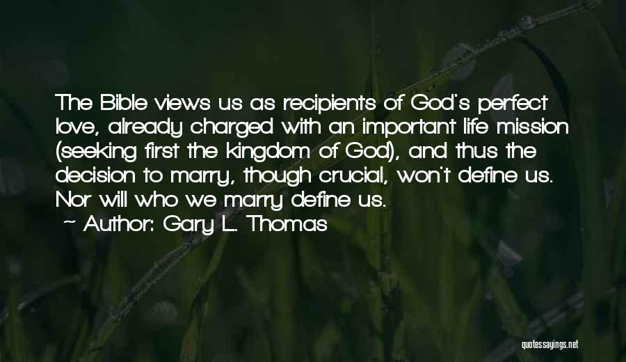 Love Life Decision Quotes By Gary L. Thomas