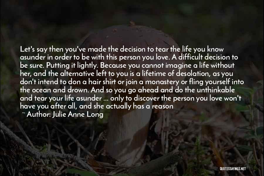 Love Life Decision Quotes By Julie Anne Long