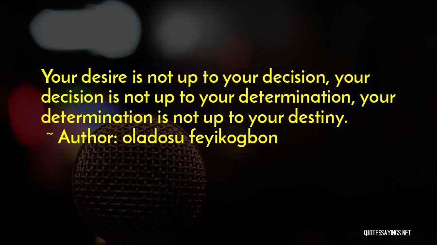 Love Life Decision Quotes By Oladosu Feyikogbon