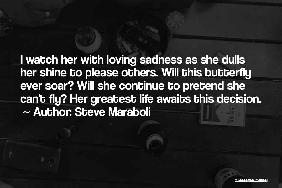 Love Life Decision Quotes By Steve Maraboli