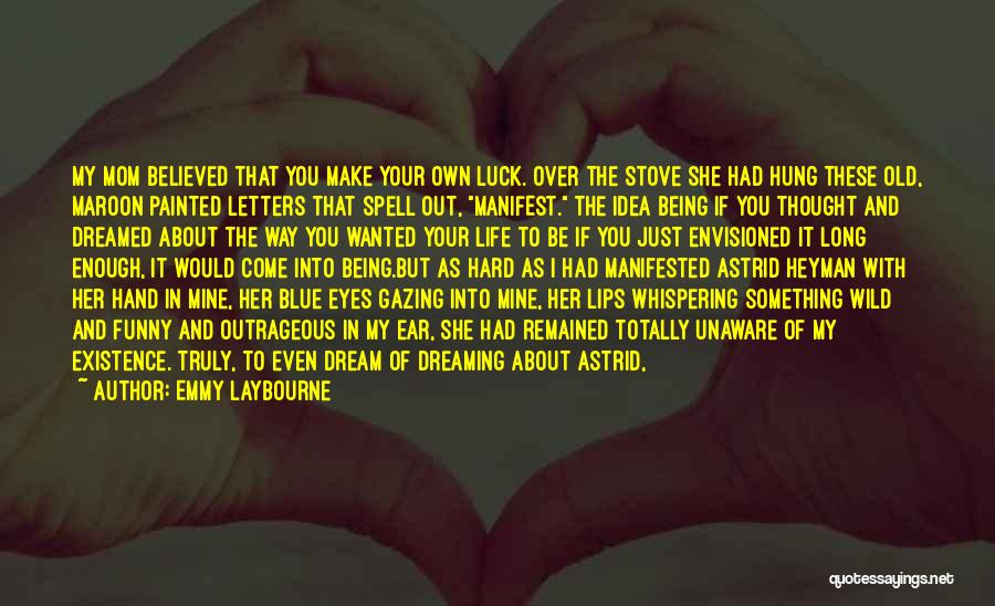 Love Life Dream Quotes By Emmy Laybourne Love Life Dream Quotes By Emmy Laybourne