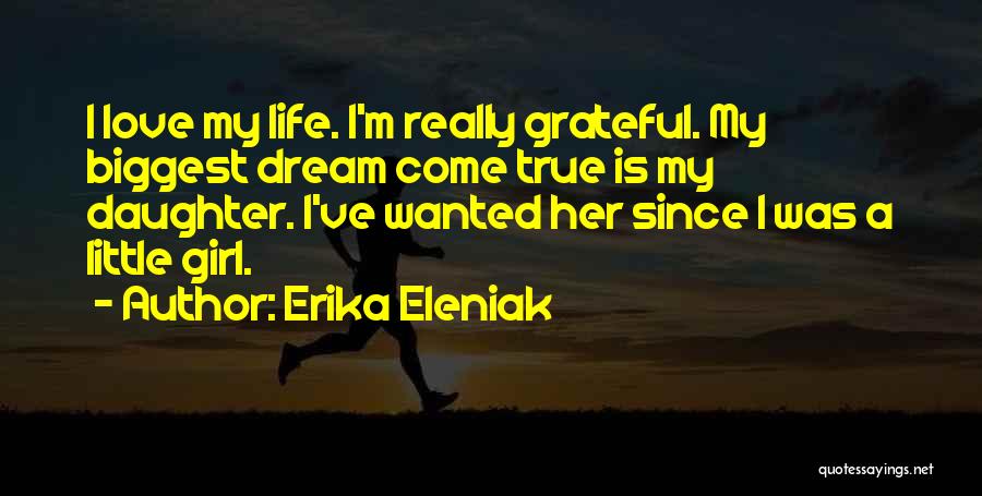 Love Life Dream Quotes By Erika Eleniak