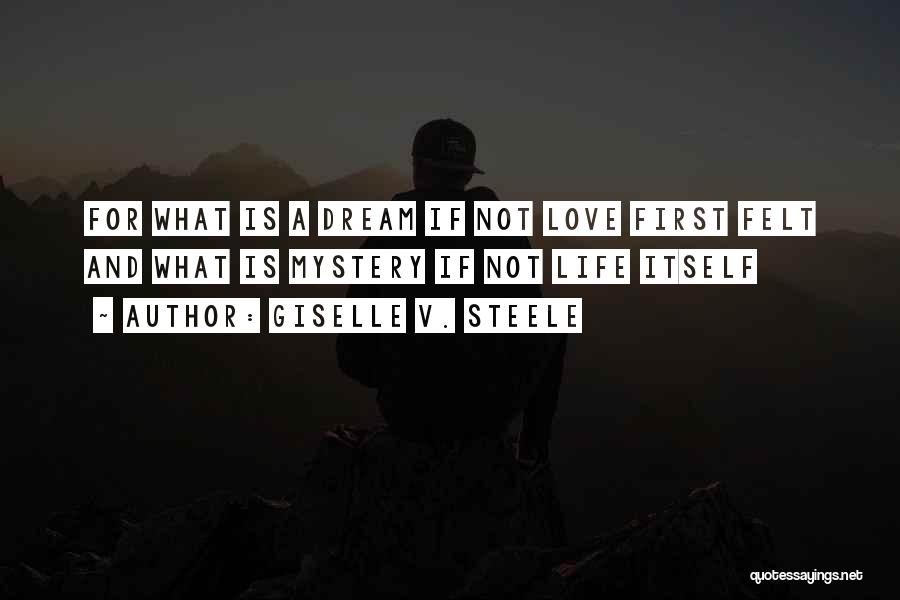 Love Life Dream Quotes By Giselle V. Steele