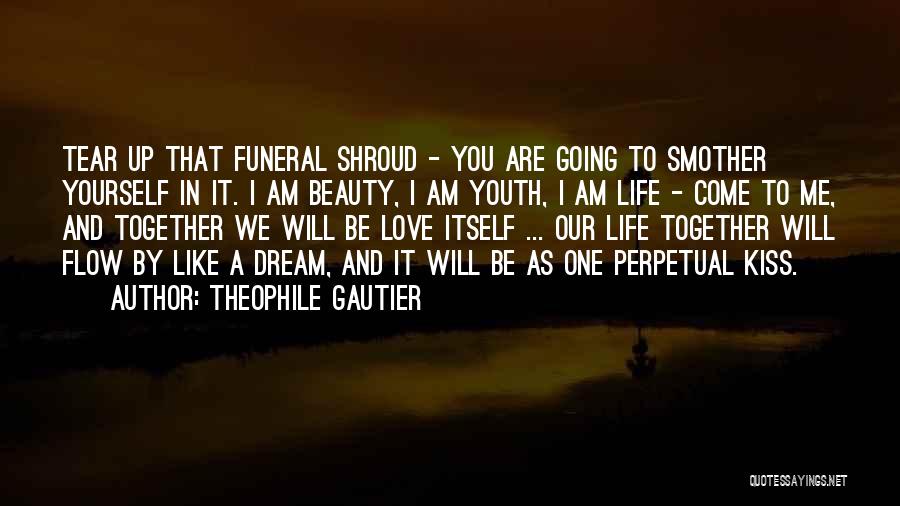 Love Life Dream Quotes By Theophile Gautier Love Life Dream Quotes By Theophile Gautier