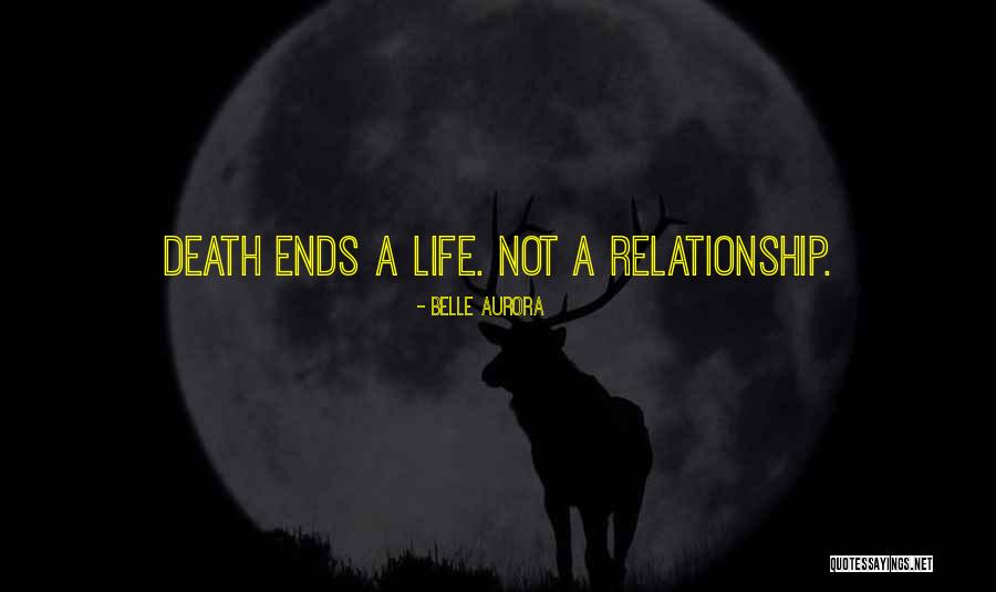 Love Life Ends Quotes By Belle Aurora