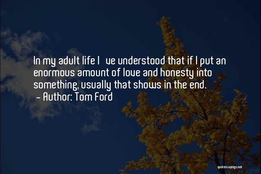 Love Life Ends Quotes By Tom Ford