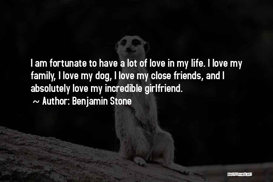 Love Life Friends Family Quotes By Benjamin Stone