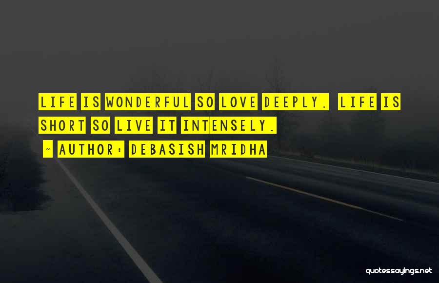 Love Life Live It Quotes By Debasish Mridha