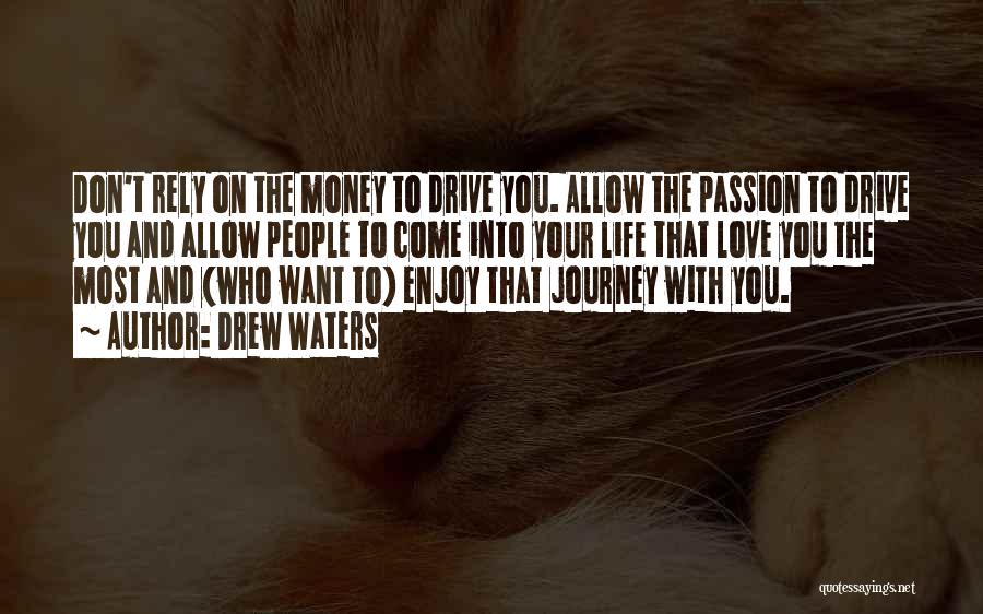 Love Life Money Quotes By Drew Waters