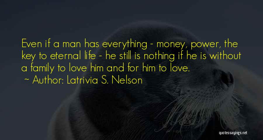 Love Life Money Quotes By Latrivia S. Nelson