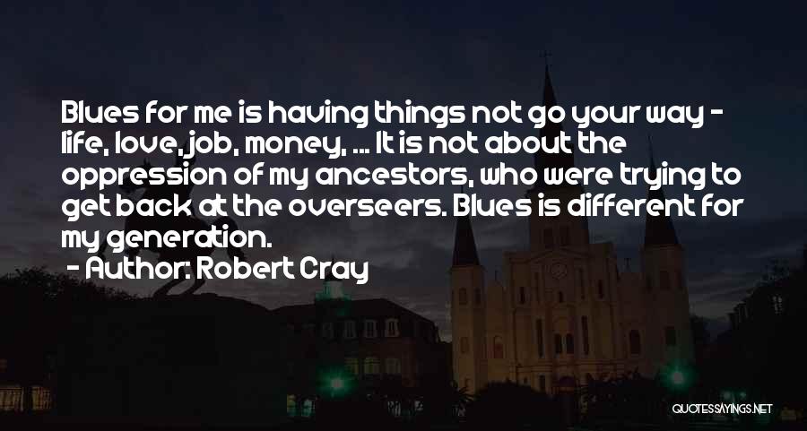 Love Life Money Quotes By Robert Cray