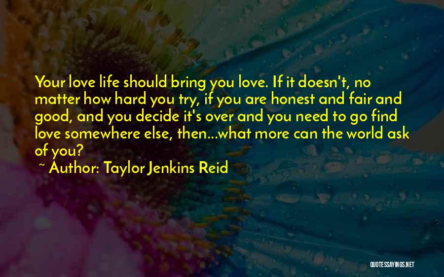 Love Life No Matter What Quotes By Taylor Jenkins Reid