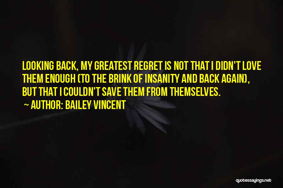Love Life No Regrets Quotes By Bailey Vincent