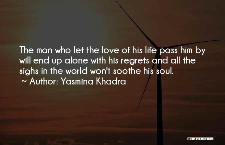 Love Life No Regrets Quotes By Yasmina Khadra